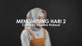 Menghitung Hari 2 - Anda (Cover) by Shadira Firdausi