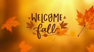 Welcome Fall - Fall Screensaver - Fall is n the Air - Autumn Wallpaper - HD - 1HR