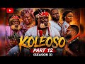 KOLEOSO Part 12 Season 3