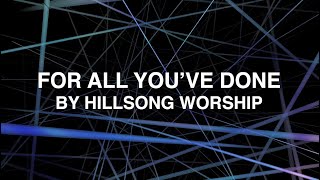 For All You&#39;ve Done - Hillsong Worship (Lyrics)