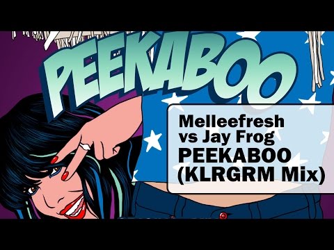 Melleefresh vs Jay Frog - Peekaboo (KLRGRM Mix)