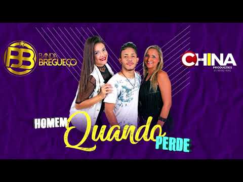 BANDA BREGUEÇO - HOMEM QUANDO PERDE