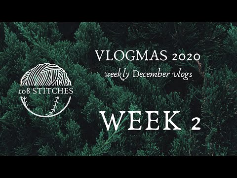 108 Stitches - Vlogmas Week 2!