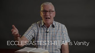 Ecclesiastes 1:1-8 | All Is Vanity