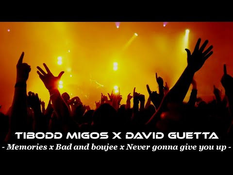Memories x Bad And Boujee x Never Gonna Give You Up - Tibodd Migos x David Guetta | Mashup