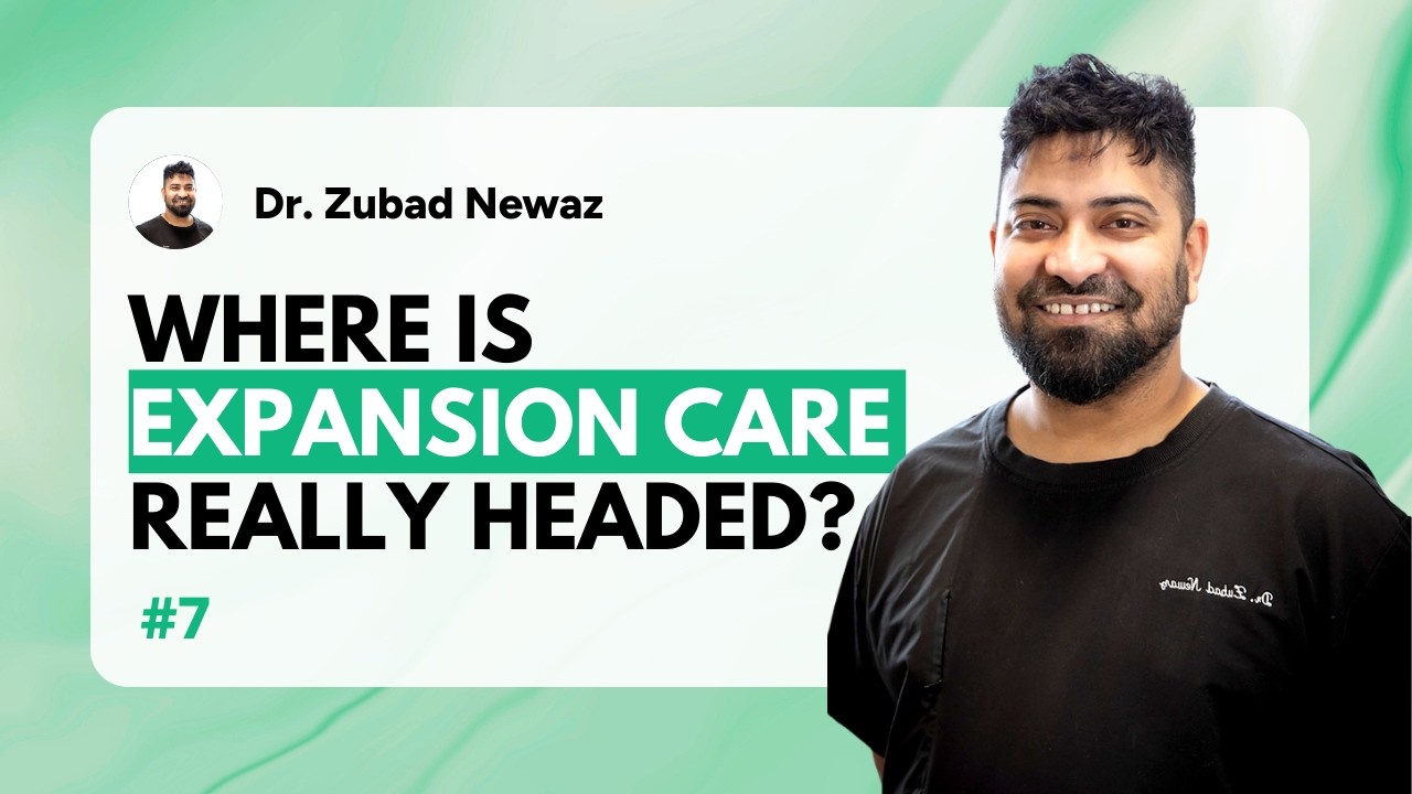 Where Is Expansion Care Headed? | Live Call with Dr. Zubad Newaz #7