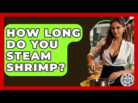 How Long Do You Steam Shrimp? - The Skillful Chef