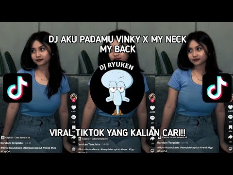 DJ AKU PADAMU VINKY X MY NECK MY BACK VIRAL TIKTOK TERBARU 2024