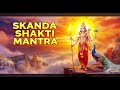 Skanda Shakti Mantra Invocation Of Kartikeya For Courage Purity Divine Strength