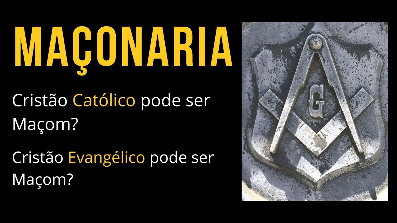 Maçonaria - Cristão Católico pode ser Maçom? - Cristão Evangélico pode ser Maçom?