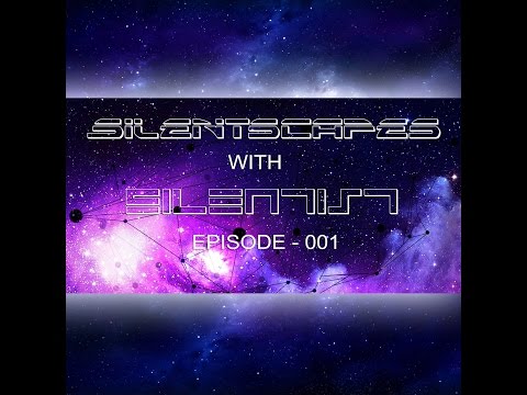 Silentscapes Podcast - 001