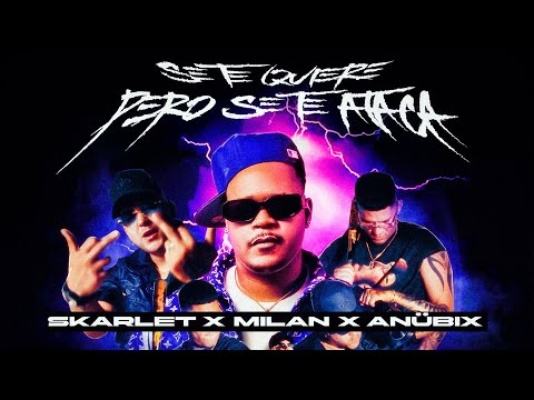Skarlet x Milan x Anübix - Se Te Quiere Pero Se Te Ataca (Video Official)