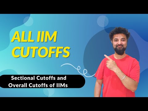All IIM Cutoffs | Baby IIMs, Main IIMs and IIM ABC | Sectional Cutoffs and Overall Cutoffs of IIMs