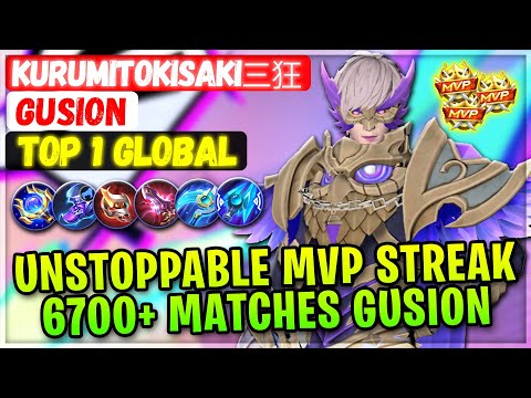 Unstoppable MVP Streak 6700+ Matches Gusion [ Top 1 Global Gusion ] KurumiTokisaki三狂 Mobile Legends