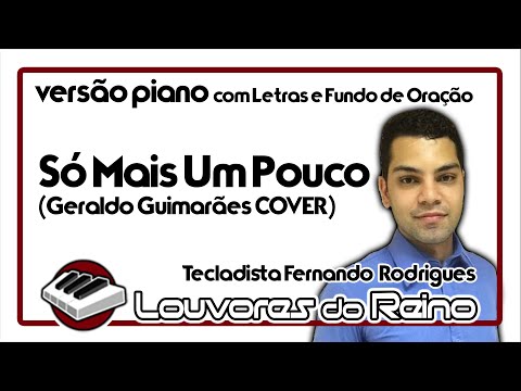Só Mais Um Pouco (versão PIANO com letras) - Geraldo Guimarães COVER | Tecladista Fernando Rodrigues