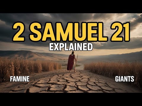 2 Samuel Chapter 21 Explained (Famine, Justice and Giants Defeated)