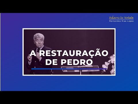A RESTAURAÇÃO DE PEDRO - Hernandes Dias Lopes