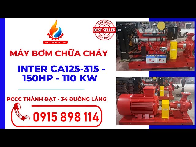 Máy bơm chữa cháy cứu hỏa INTER đầu bơm CA125-315/110 150HP – 110 kW | Máy bơm Thành Đạt 0915898114