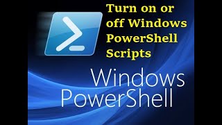 How to turn on or off Windows PowerShell script execution