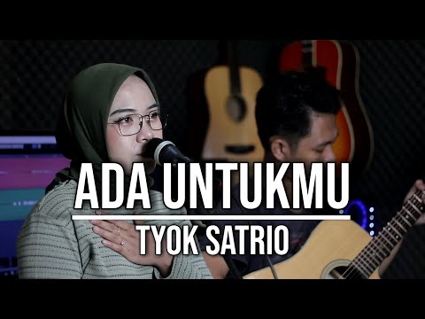 ADA UNTUKMU - TYOK SATRIO (LIVE COVER INDAH YASTAMI)