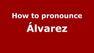 How to pronounce &aacute;lvarez