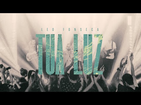 Leo Fonseca - Tua Luz (Ao Vivo)