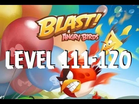 Angry Birds Blast - Level 111-120 - Gameplay/Walkthrough - iOS/Android