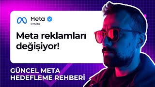 Meta Reklamları DEĞİŞİYOR - Henüz kimse bilmiyor! | Güncel Meta Hedefleme Rehber