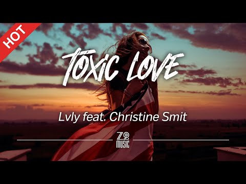 Lvly - Toxic Love (feat. Christine Smit) [Lyrics / HD] | Featured Indie Music 2021