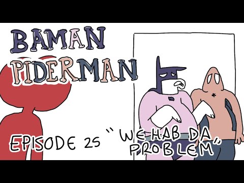 BAMAN PIDERMAN - Episode 25 - We Hab Da Problem
