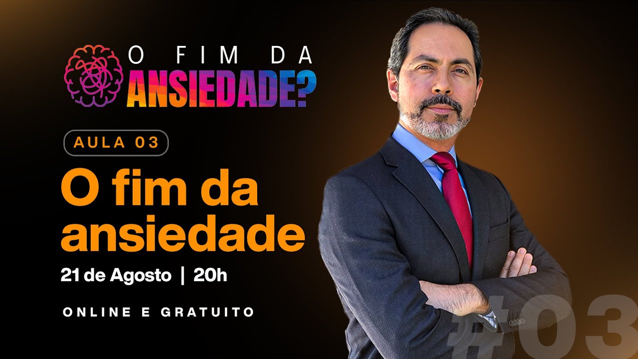 O Fim da Ansiedade | Aula 03 - Final
