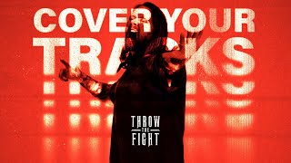 Throw The Fight - Cover Your Tracks (Official Video)