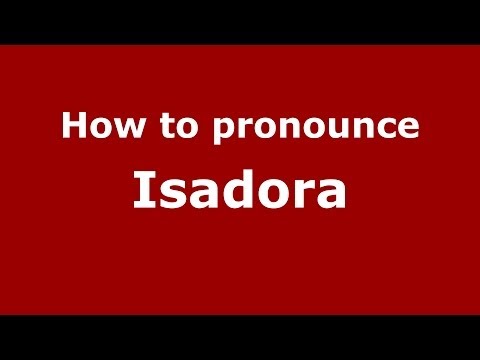 How to pronounce Isadora