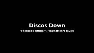 Discos Down-Facebook Official (Heart2Heart Cover)