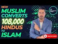 New Muslim Converts 108 000 Hindus To Islam Amazing Story
