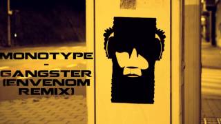 Monotype - Gangster (Envenom Remix)