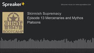 Episode 13 Mercenaries and Mythos Platoons