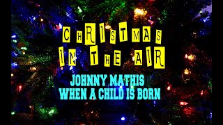JOHNNY MATHIS - WHEN A CHILD IS BORN