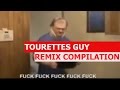 Tourettes Guy FUCK FUCK FUCK REMIX COMPILATION