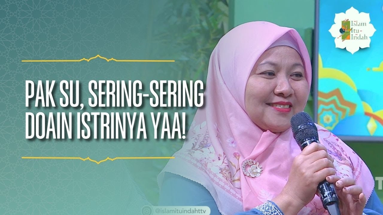 Pak Su, Sering-Sering Doain Istrinya yaa! - ISLAM ITU INDAH (22/02/26) P2