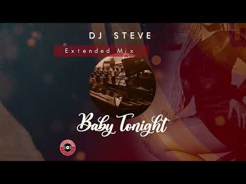 Baby Tonight (Extended Mix) - Dj Steve
