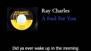 Ray Charles - A Fool For You - w lyrics