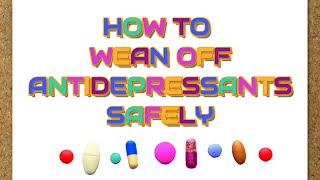 HOW TO WEAN OFF ANTIDEPRESSANTS SAFELY TO AVOID WITHDRAWAL SIDE EFFECTS