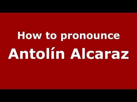 How to pronounce Antolín Alcaraz (Spanish/Argentina) - PronounceNames.com