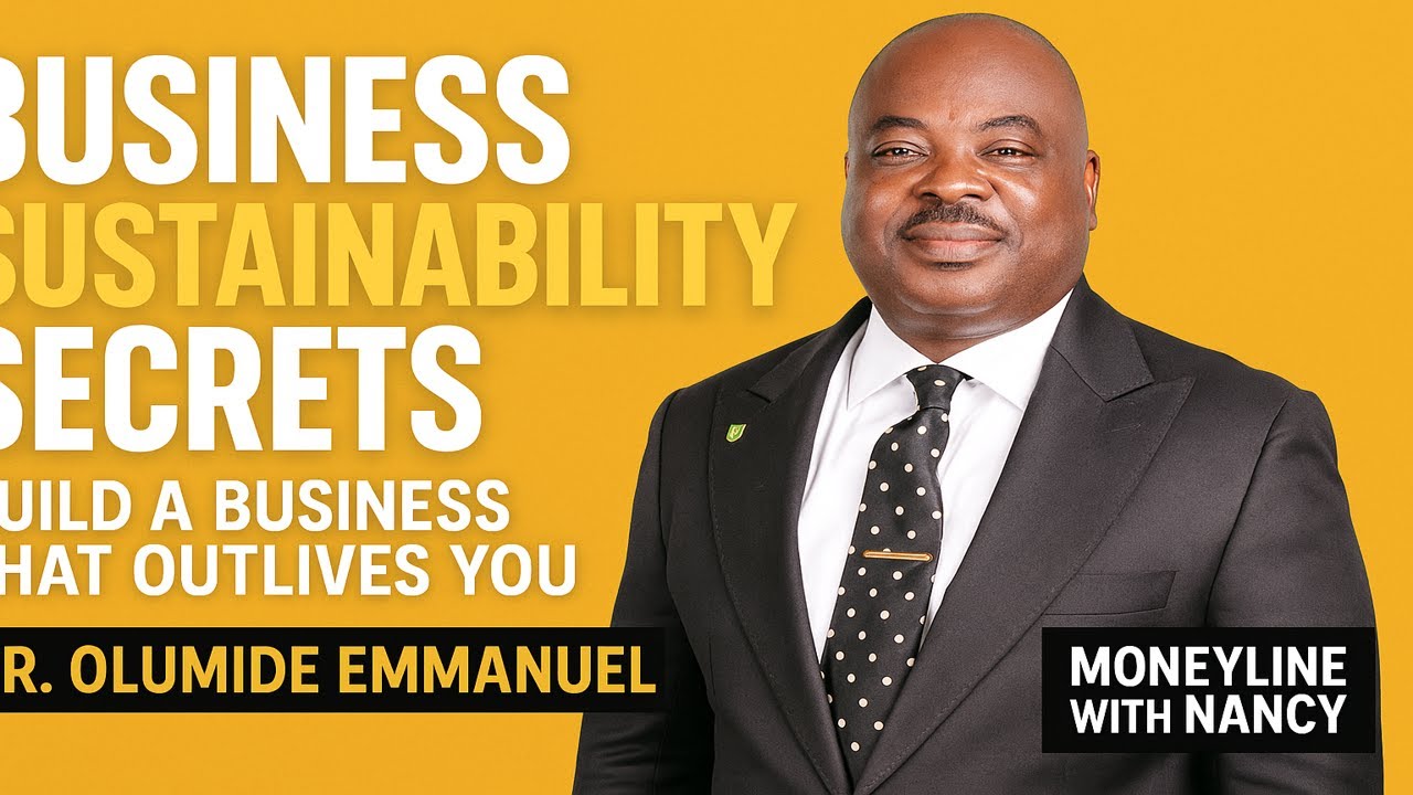 Business Sustainability Secrets: How to Build a Business That Outlives You – Insights from Dr. Olumide Emmanuel