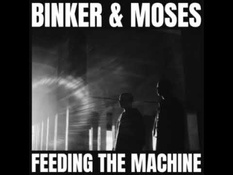 Binker and Moses - Feeding the Machine (Full Album)