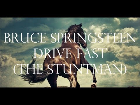 Drive Fast (the Stuntman) - Bruce Springsteen