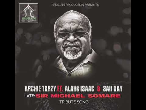LATE SIR MICHAEL SOMARE 2021_ARCHIE TARZY FT ALANG ISAAC & SAII KAY..