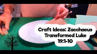 Craft Ideas: Zacchaeus Transformed Luke 19:1-10