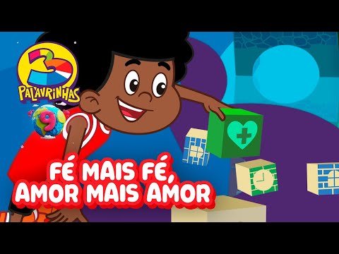 Fé Mais Fé, Amor Mais Amor - 3 Palavrinhas
